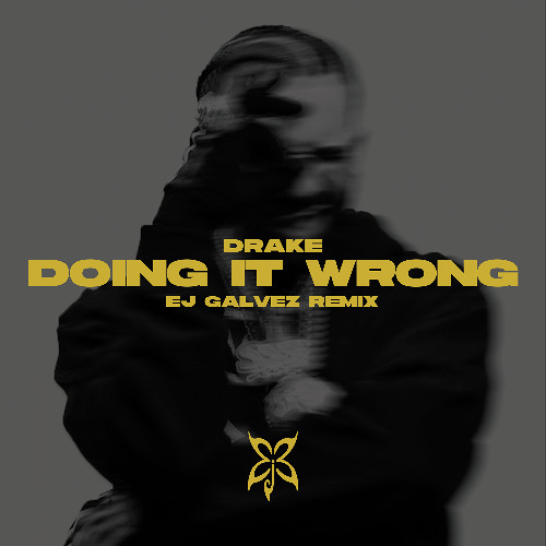 Drake - Doing it wrong (EJ Galvez Remix)