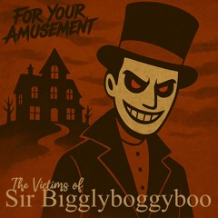 The Victims of Sir Bigglyboggyboo