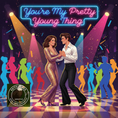 You're My Pretty Young Thing (Version 2) - You have got me reeling