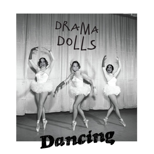 Drama Dolls - DANCING