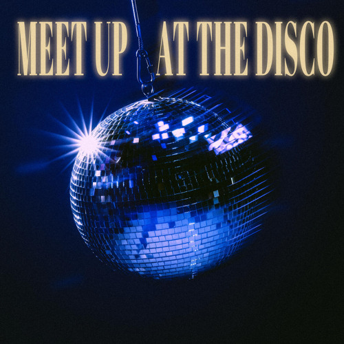 Meet Up At The Disco