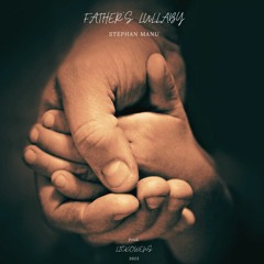 “Father's Lullaby” (Always here) - Stephan Manu [Prod. StoneSoWavy & LickOwens]