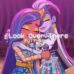 Look Over There ❤️‍🩹 (Full song) - Monster High