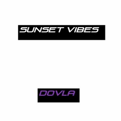 DOVLA - SUNSET VIBES (Mst)