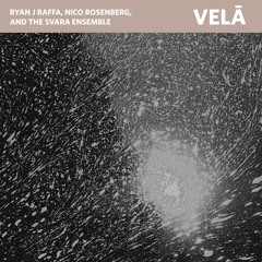 Ryan J Raffa, Nico Rosenberg and The Svara Ensemble - Velā (Album Preview)