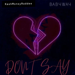 Dont Say You Love Me💔 ft BabyWay