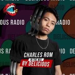 Delicious Radio Podcast @ Mixed By Charles Rom