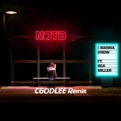 NOTD - I Wanna Know (CGODLEE Remix)