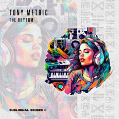 Tony Metric - The Rhythm [Subliminal Senses]