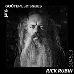 Goûte Mes Disques x Jam Radio : S04E03 - Rick Rubin