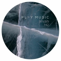 Ivvan - PLAY MUSIC 142