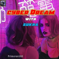 cyber Dream ft(Sukha)