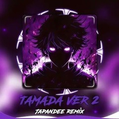TAMADA VER 2 - JAPANDEE REMIX  (FIX VER )