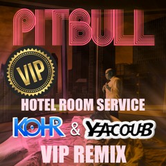 Pitbull - Hotel Room Service (DJ Kohr & DJ Yacoub Remix) VIP [FREE DOWNLOAD]