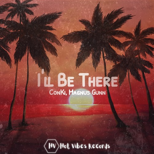 ConKi, X Magnus Gunn - I'll Be There