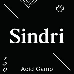 Acid Camp Vol. 120 — Sindri