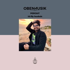Obenmusik Podcast 132 By Saudade