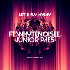 Let's Fly Away  Ft Whytenoisee & Junior Paes