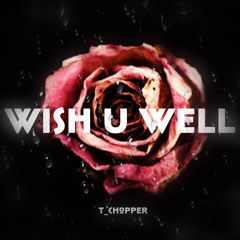 Wish U Well (Prod By 1080 PALE)