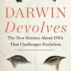 ✔️ Read Darwin Devolves: The New Science About DNA That Challenges Evolution by  Michael J. Behe