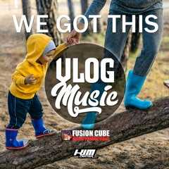 We Got This - Marsh G. | VLOG MUSIC (prod. Kim Carter)(No Copyright)