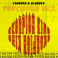 CHOPPED N SLOPPED [FOOTWORK MIX]
