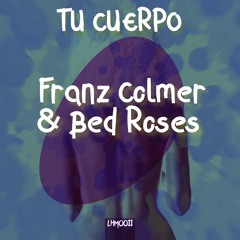 Franz Colmer & Bed Roses - Tu Cuerpo (Original Mix)