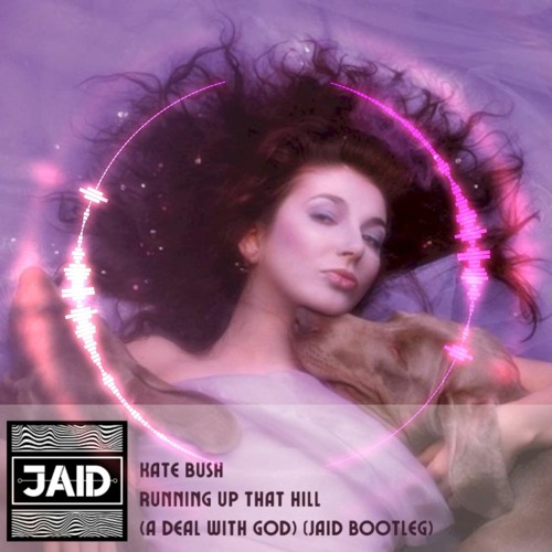 Stream Kate Bush - Running Up That Hill (JAID Bootleg) [FREE