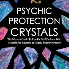 ❤book✔ Psychic Protection Crystals: The Modern Guide To Psychic Self Defence With