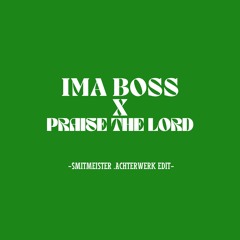 IMA BOSS X PRAISE THE LORD (SMITMEISTER .ACHTERWERK EDIT) #2 HypeEdit HipHop Charts