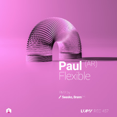 Paul (AR) - Flexible (Seesko Remix) [LuPS Records]