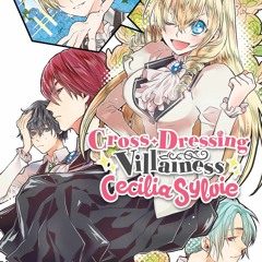 Download⚡️[PDF]❤️ Cross-Dressing Villainess Cecilia Sylvie  Vol. 1 (manga) (Cross-Dressing V