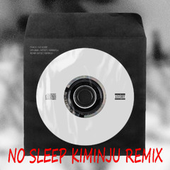NO SLEEP - HARDWELL (KIMINJU REMIX)