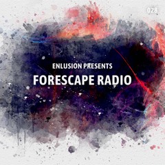 Forescape Radio #028