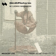 Gin&Platonic w/ Ludwig Wandinger - ma3azef.live - 10th June 2022