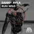 Danny Avila - Run Wild (I Hate Teddies Remix)