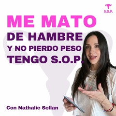 3 - ME MATO DE HAMBRE Y NO PIERDO PESO TENGO SOP