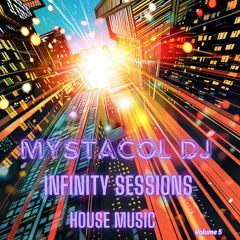 Mystacol Dj - Infinity sessions - Pt5 - House Music