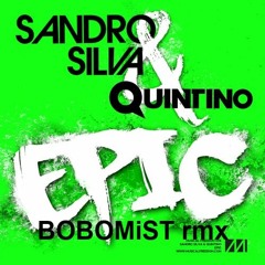 Sandro Silva & Quintino - Epic - BOBOMiST rmx