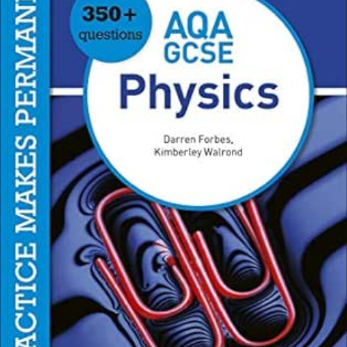 free KINDLE 📑 Practice makes permanent: 350+ questions for AQA GCSE Physics by Kimbe