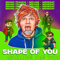 MEGA SHAPE OF YOU - BRUNO FRANÇA, MELKEE MENEGAT
