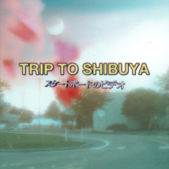 TRIP TO SHIBUYA FT YOKIMISAKA