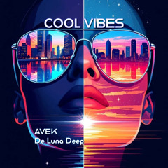 AVEK, De Luna Deep - Cool Vibes (Original Mix)
