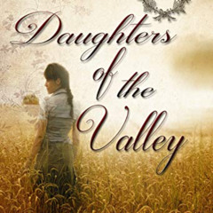 [Get] KINDLE 💏 Daughters Of The Valley: Western Romance on the Frontier Book #3 (Wil