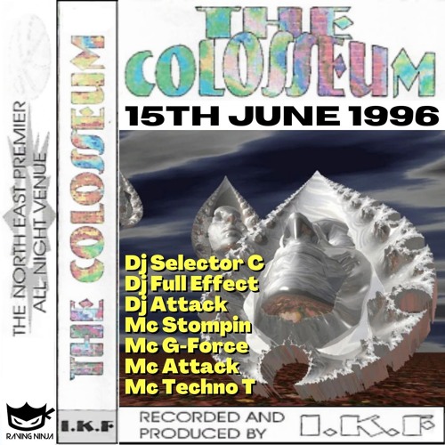 The Colosseum 15-06-1996 Djs Selector-C, Full Effect, Attack Mc's Techno-T, Stompin, G-Force, Attack