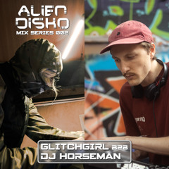 Alien Disko Guest Mix Series 002 - Glitchgirl b2b DJ Horseman