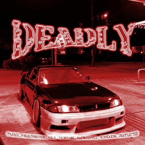 DEADLY (MEGACOLLAB), BLAZE, PARALYSISMXNE, BALK, TACOMANE, SLOWGESTER, SENSELESS, DXSTRXCTED!