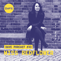 DAVE Podcast #33: Miss Redflower