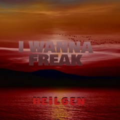 Heiligen - I Wanna Freak