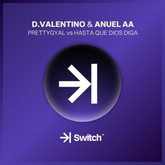 D.VALENTINO & ANUEL AA - PrettyGyal vs Hasta Que Dios Diga (Nicoguerra Mashup) ->| SWITCH STUDIO 💜